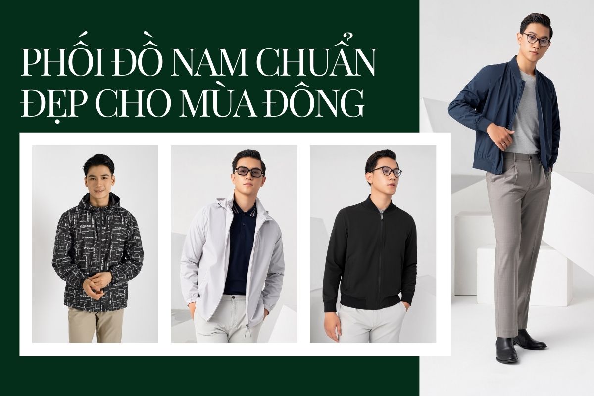 Hướng Dẫn Phối Đồ Nam Chuẩn Đẹp Cho Mùa Đông